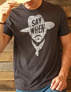 Say When T-Shirts